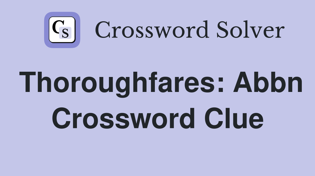 Thoroughfares: Abbn Crossword Clue