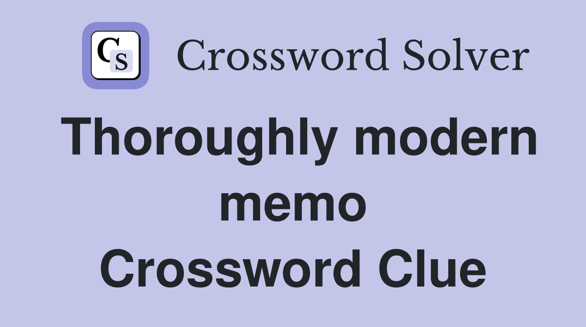 Thoroughly modern memo Crossword Clue