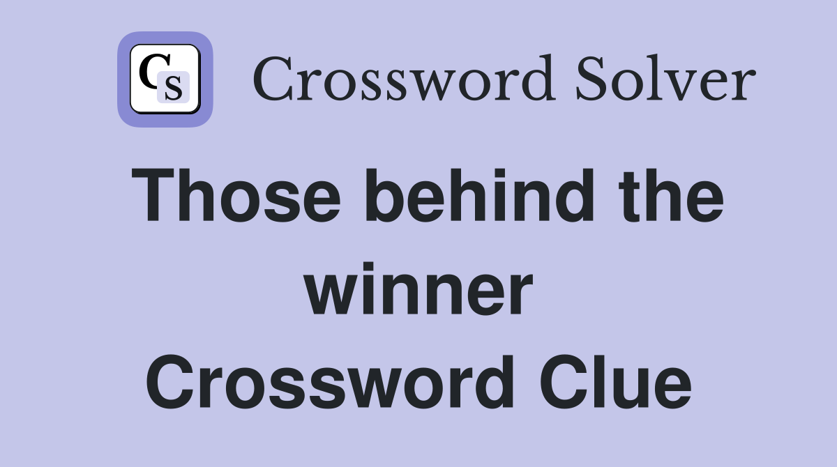 Those behind the winner Crossword Clue