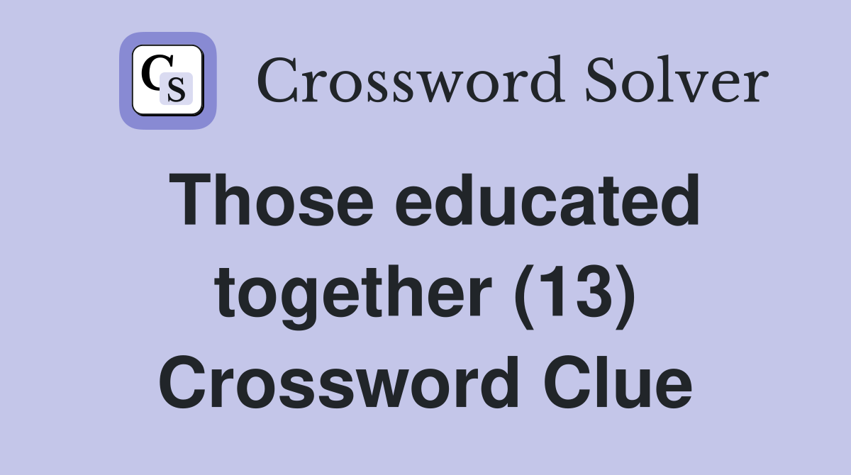Those educated together (13) Crossword Clue
