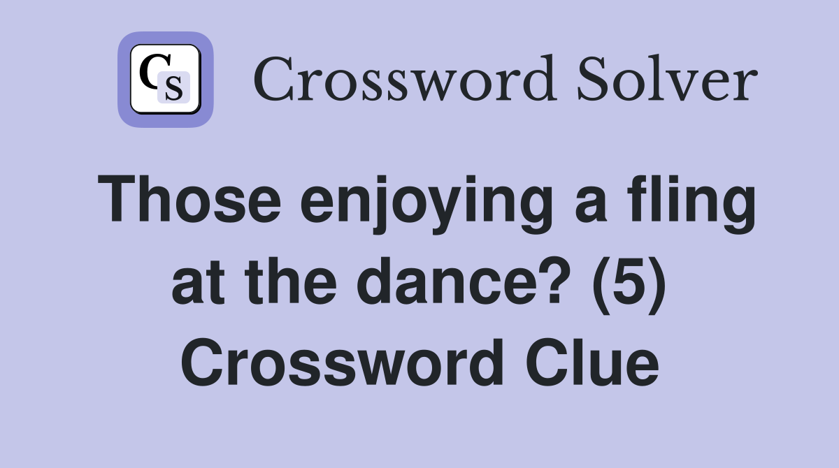 Those enjoying a fling at the dance? (5) Crossword Clue