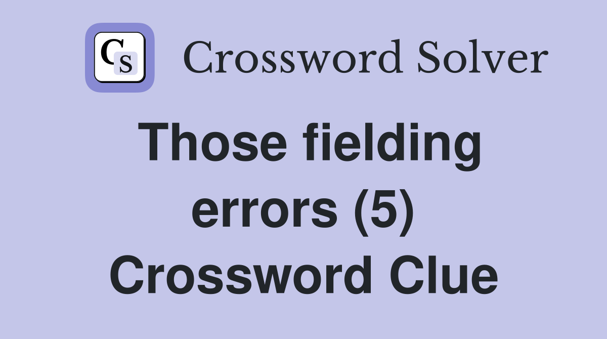 Those fielding errors (5) Crossword Clue