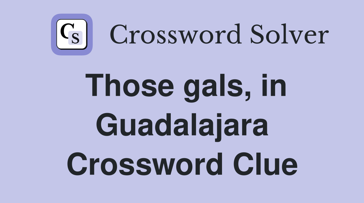 Those gals, in Guadalajara Crossword Clue