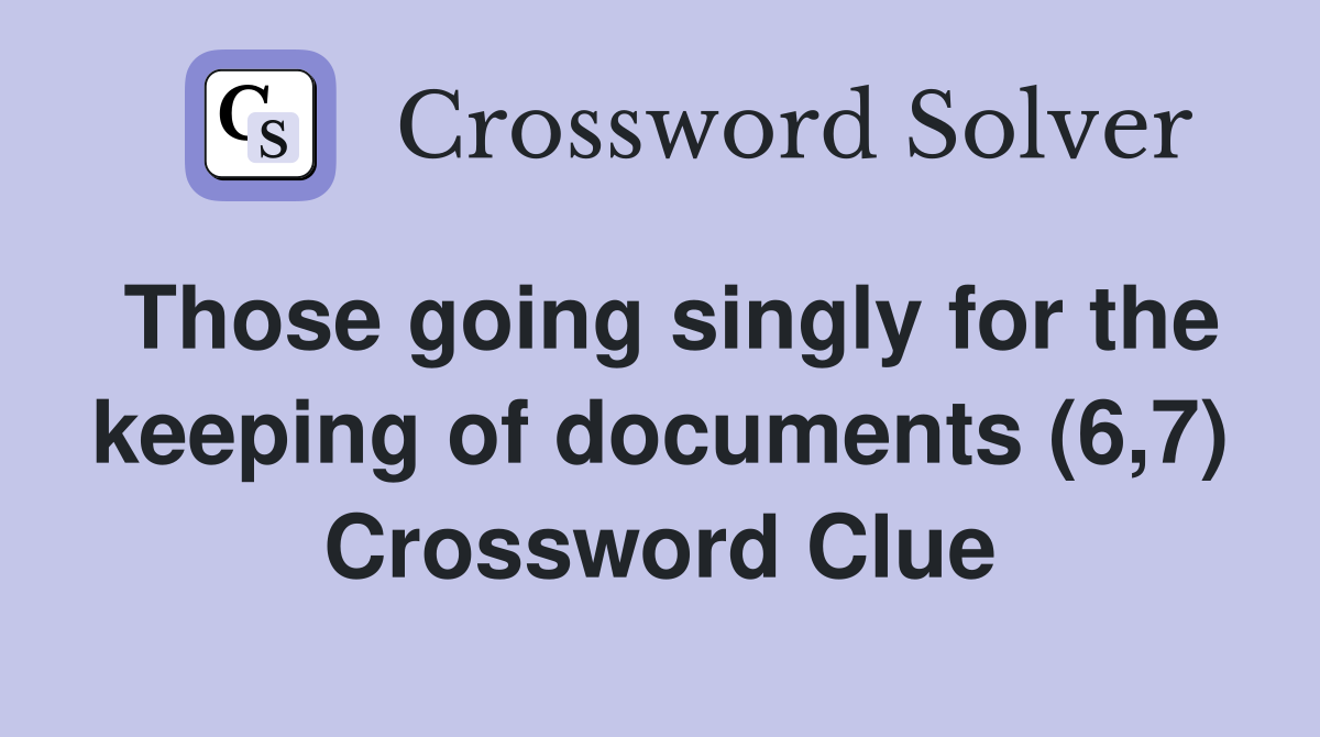 Those going singly for the keeping of documents (6,7) Crossword Clue