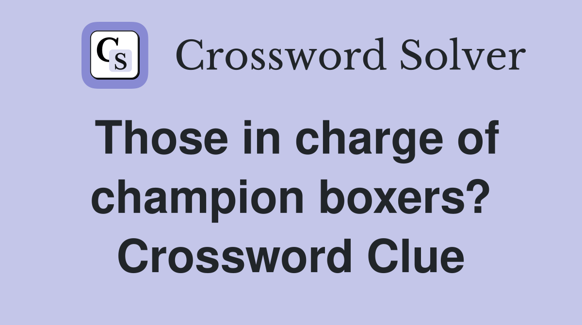 Those in charge of champion boxers? Crossword Clue