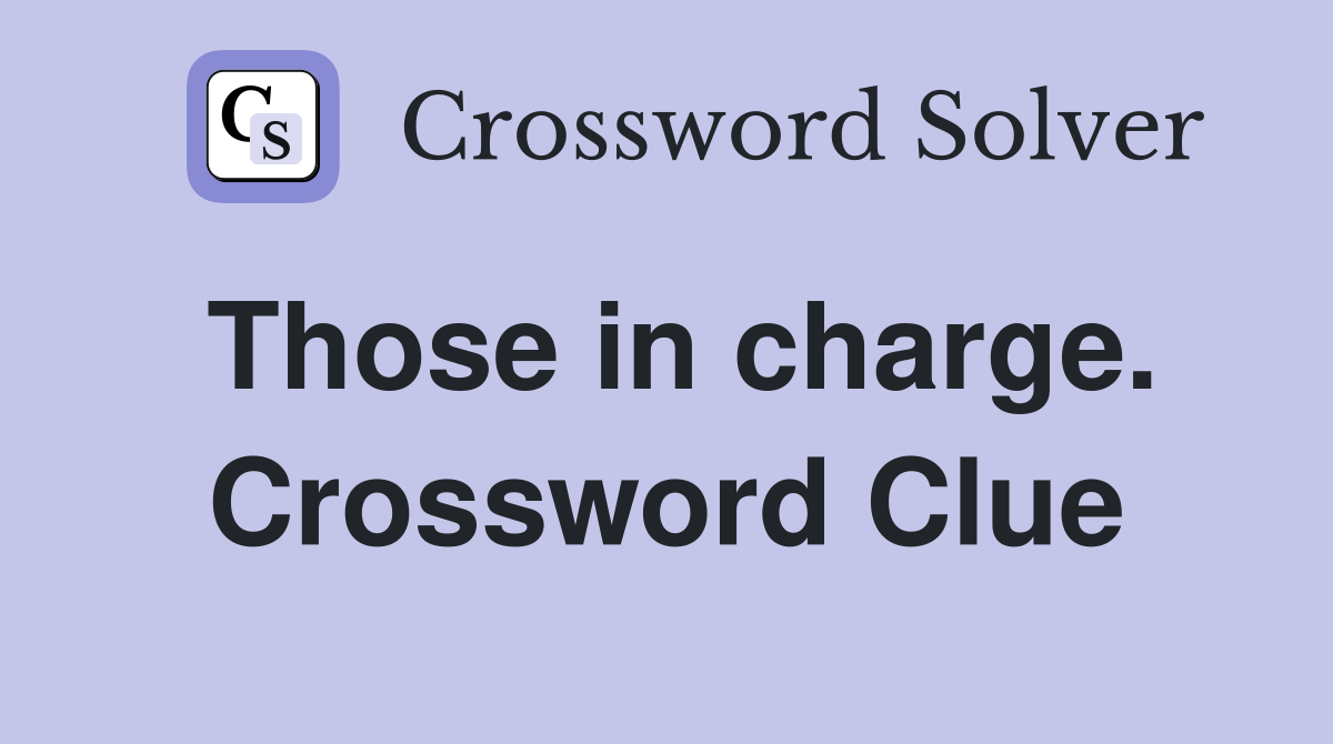 Those in charge. Crossword Clue