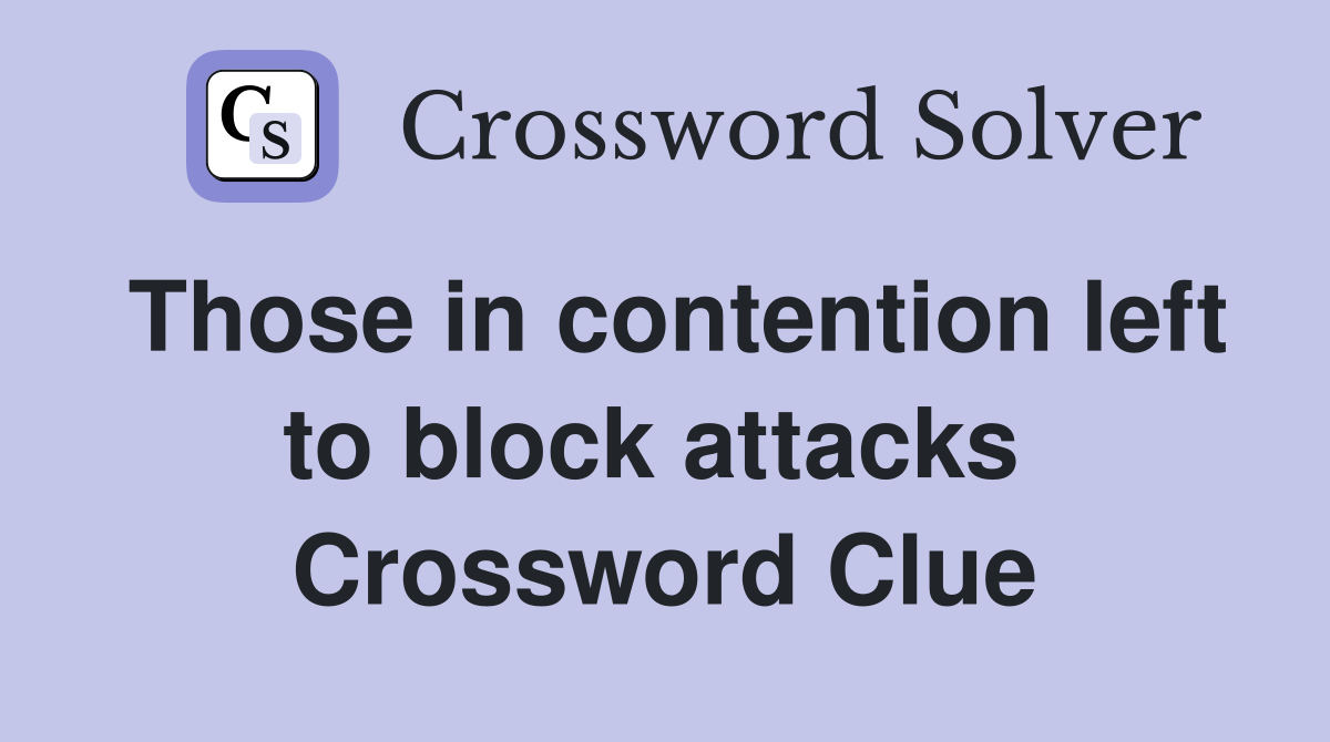 Those in contention left to block attacks  Crossword Clue