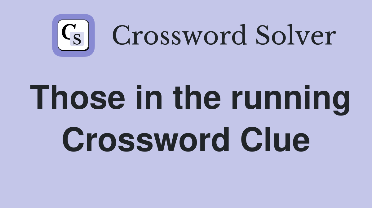 Those in the running Crossword Clue