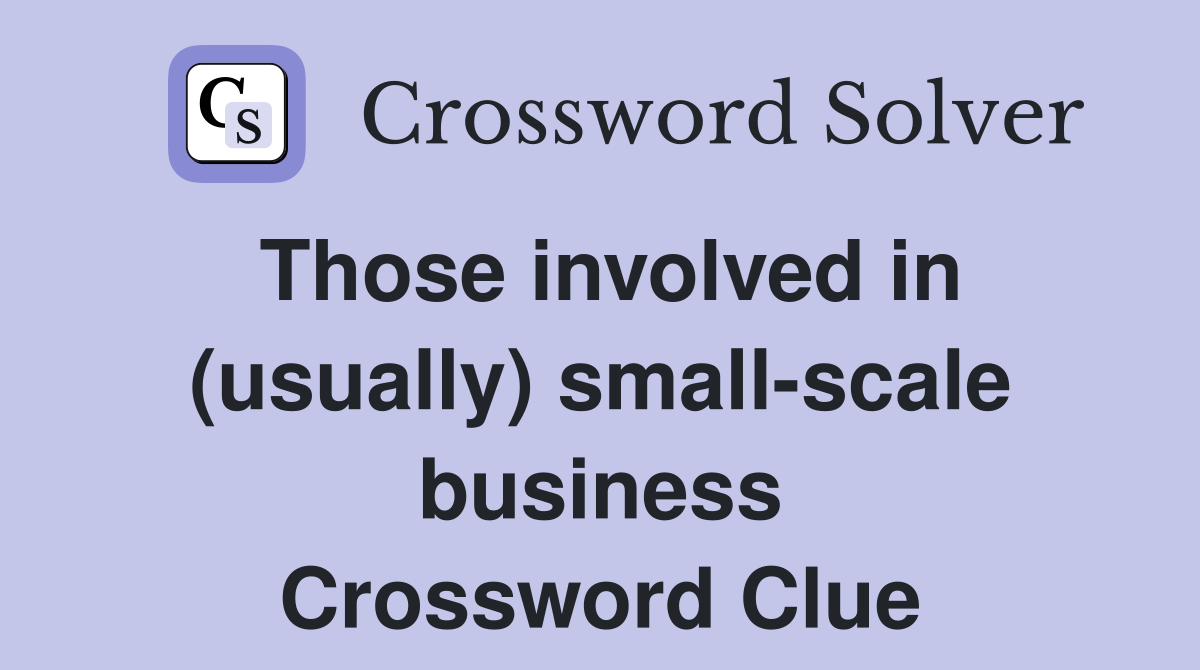 Those involved in (usually) small-scale business Crossword Clue