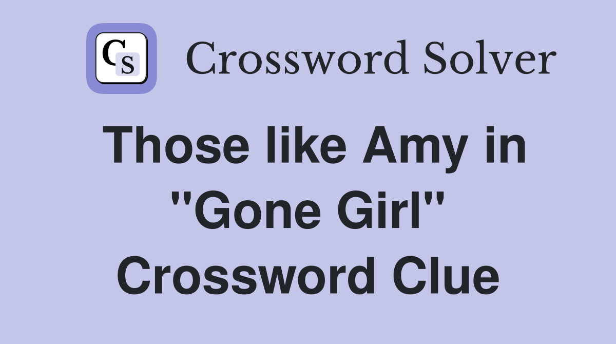 Those like Amy in "Gone Girl" Crossword Clue