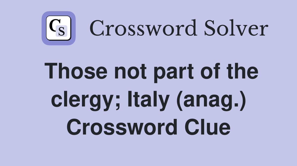 Those not part of the clergy; Italy (anag.) Crossword Clue