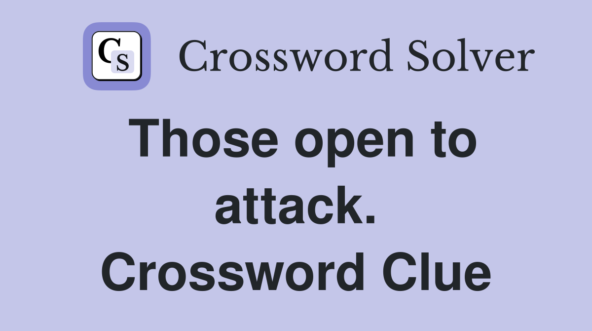 Those open to attack. Crossword Clue