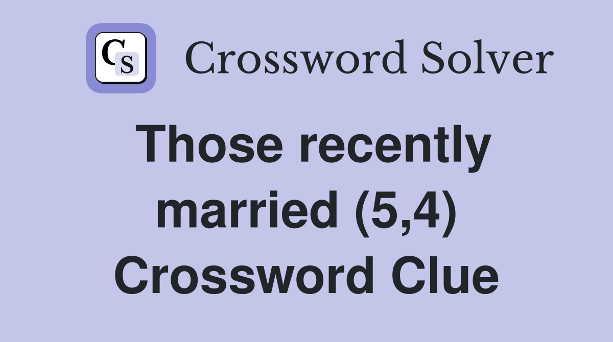 Those recently married (5,4) Crossword Clue