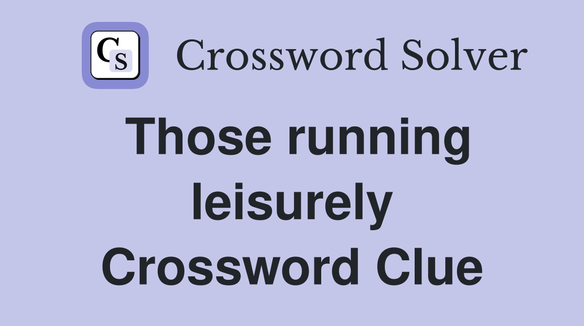 Those running leisurely Crossword Clue