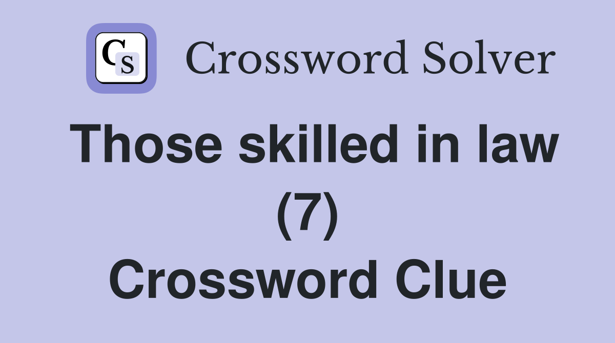 Those skilled in law (7) Crossword Clue