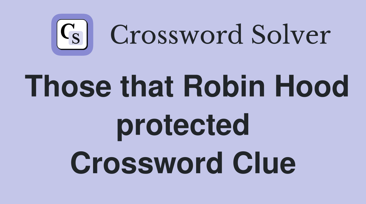 Those that Robin Hood protected Crossword Clue