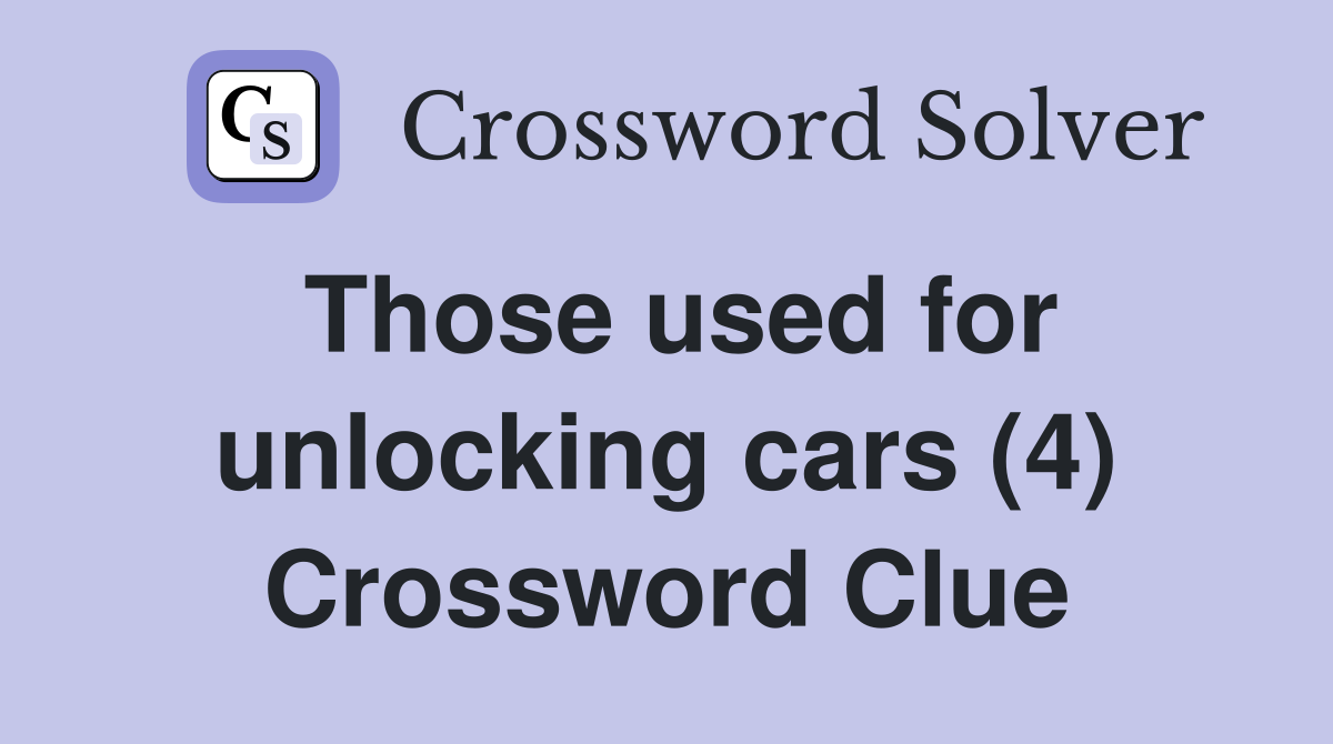 Those used for unlocking cars (4) Crossword Clue