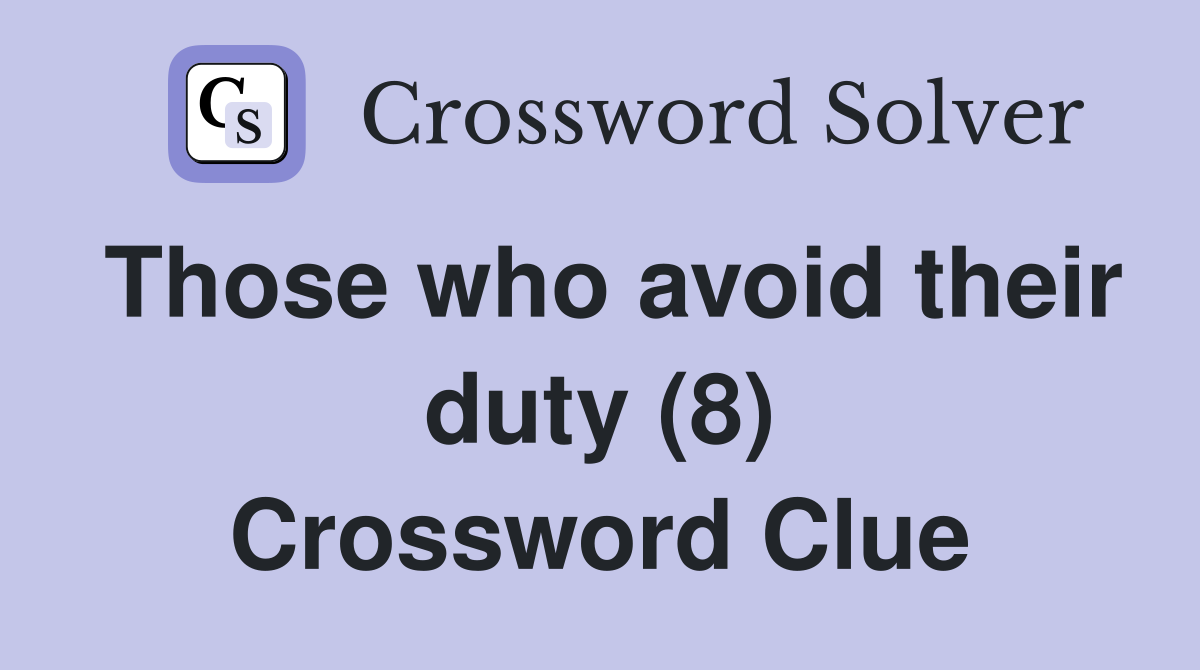 Those who avoid their duty (8) Crossword Clue