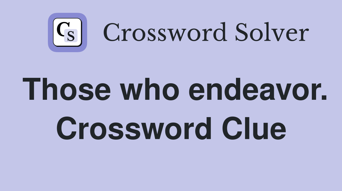 Those who endeavor. Crossword Clue