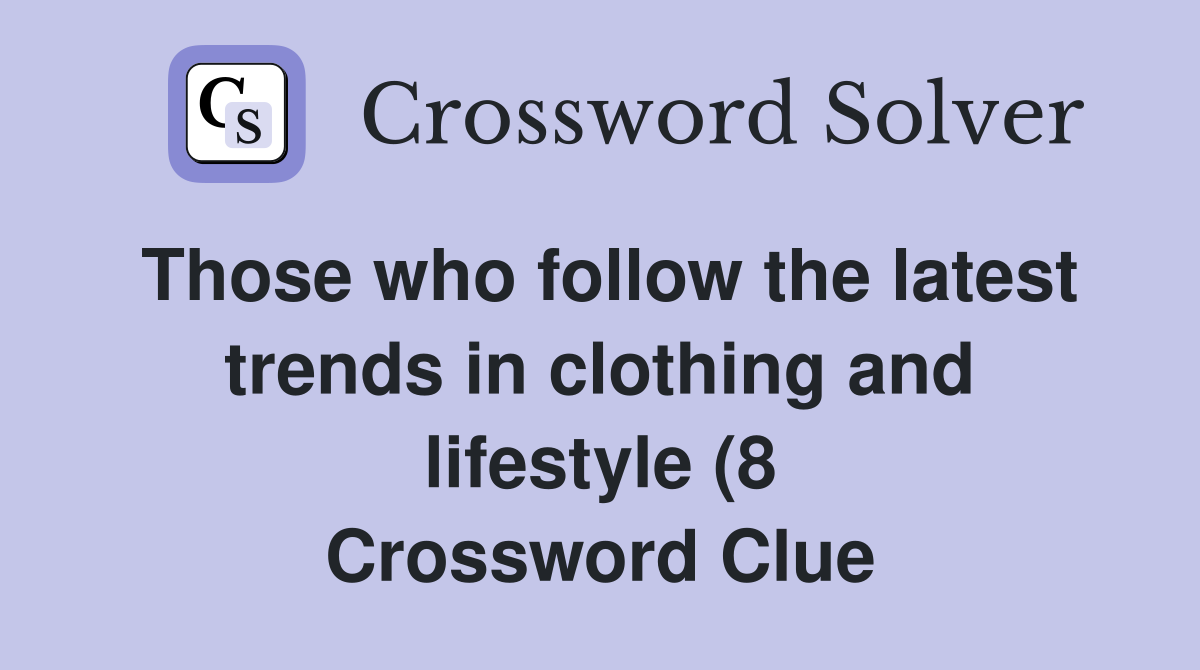 Those who follow the latest trends in clothing and lifestyle (8 Those who follow the latest trends in clothing and lifestyle (8