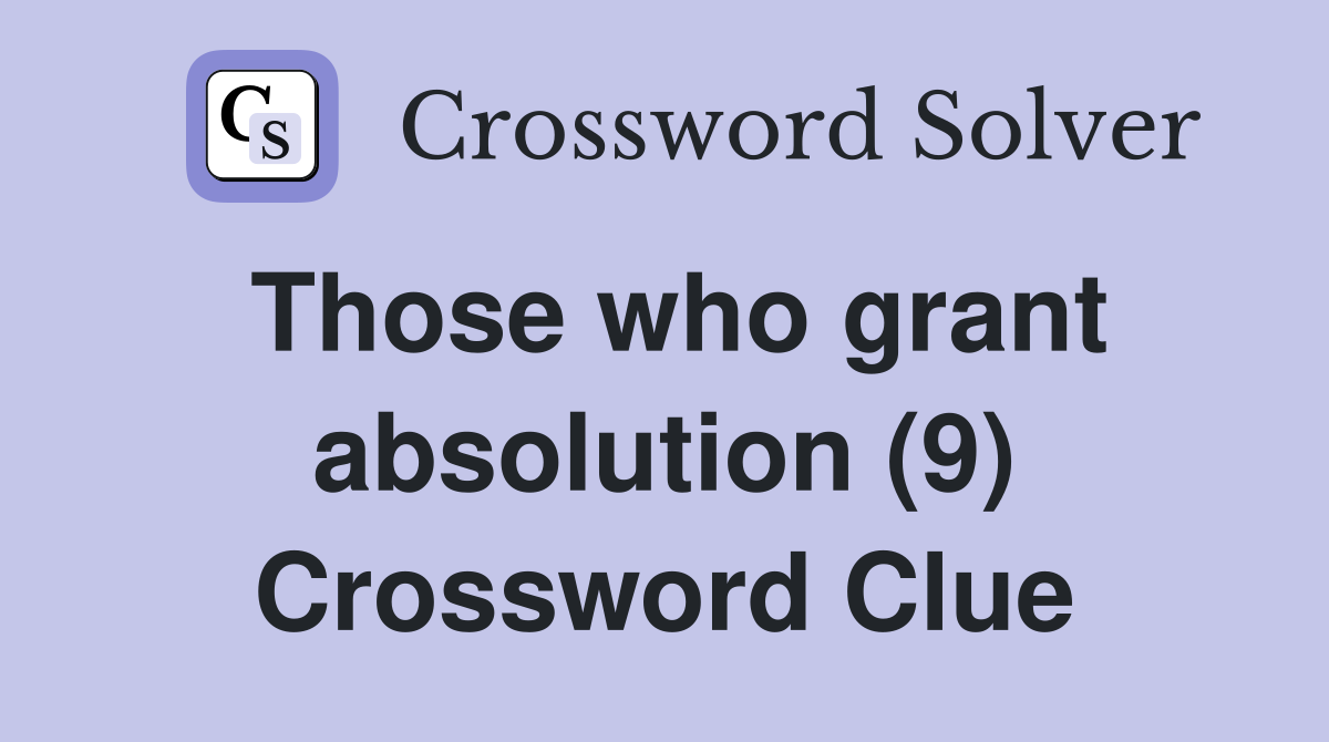 Those who grant absolution (9) Crossword Clue