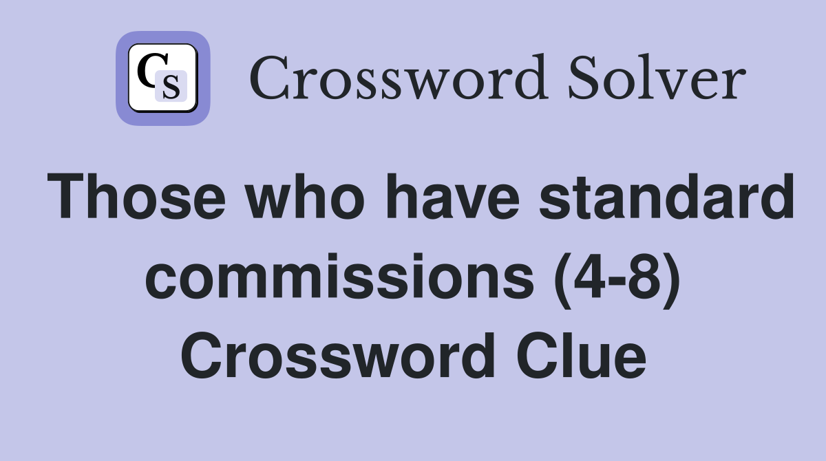 Those who have standard commissions (4-8) Crossword Clue