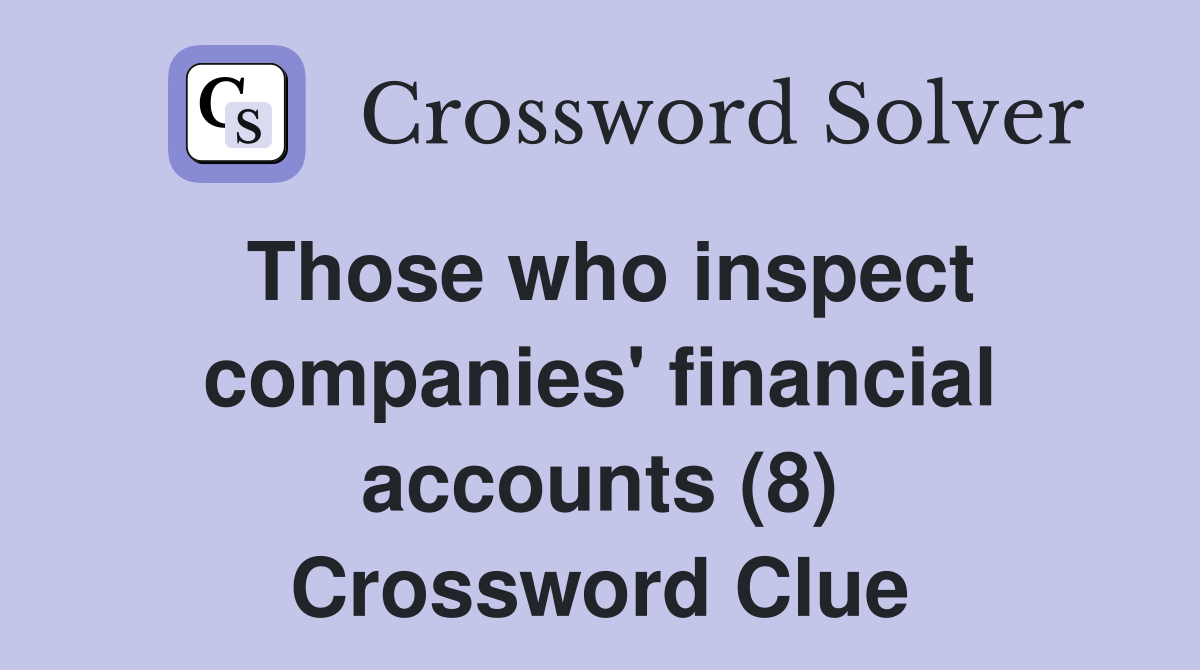Those who inspect companies' financial accounts (8) Crossword Clue