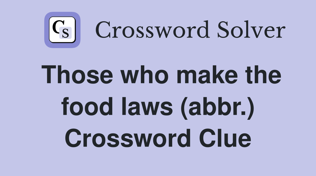Those who make the food laws (abbr.) Crossword Clue