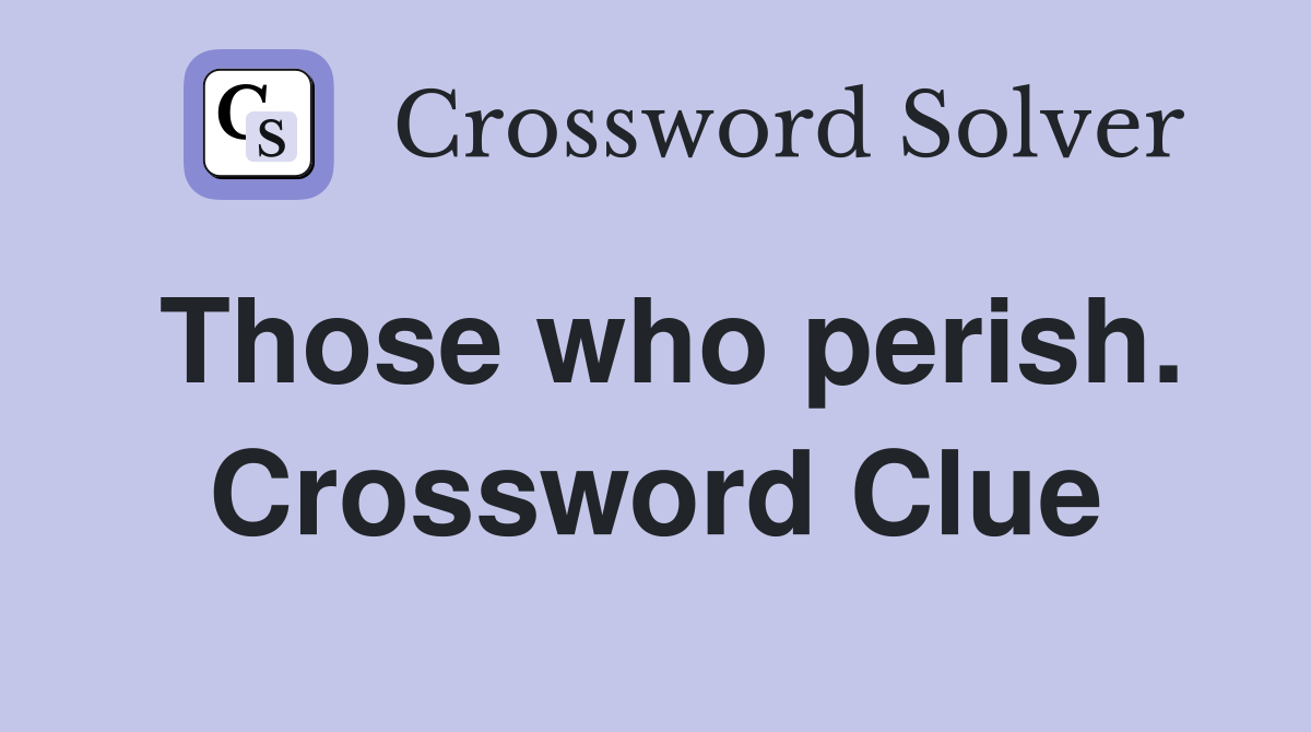 Those who perish. Crossword Clue