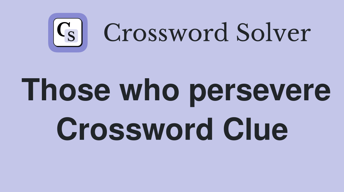Those who persevere Crossword Clue