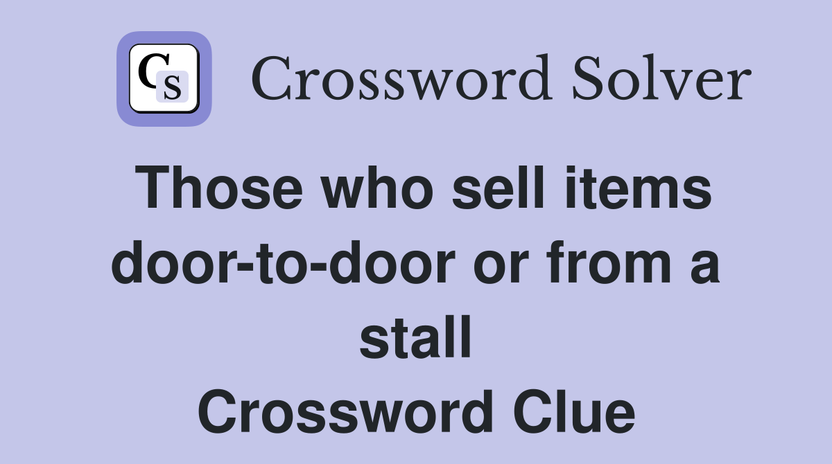 Those who sell items door-to-door or from a stall Crossword Clue