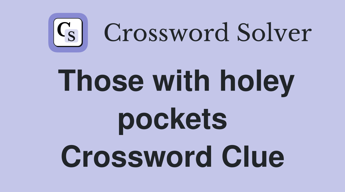 Those with holey pockets Crossword Clue