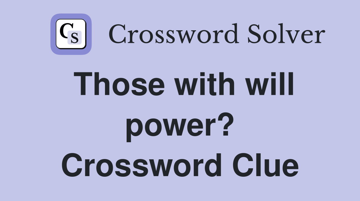 Those with will power? Crossword Clue