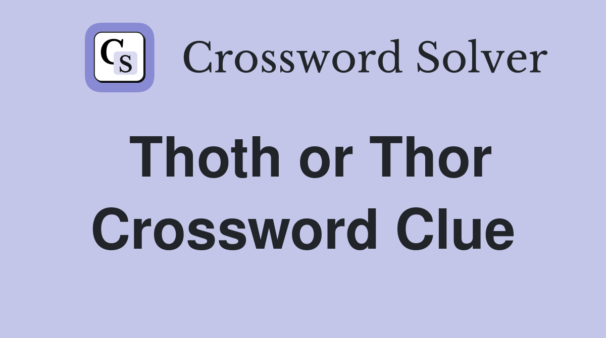 Thoth or Thor Crossword Clue
