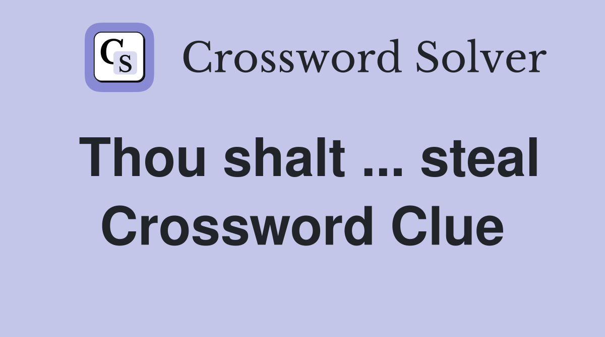 Thou shalt ... steal Crossword Clue