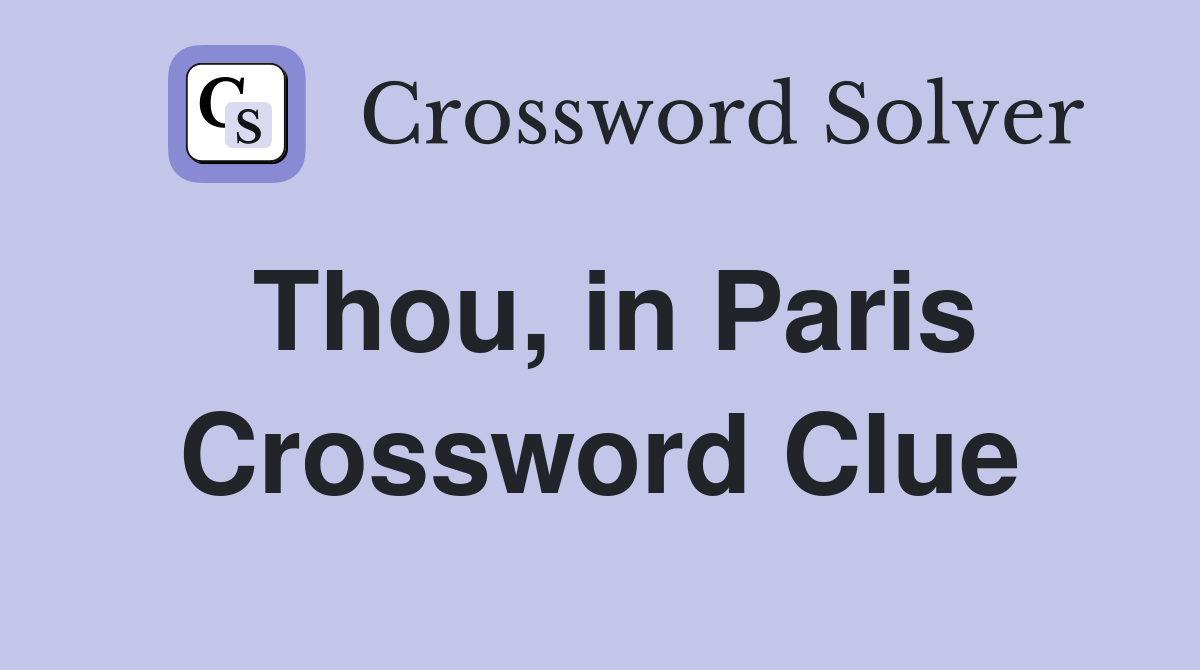 Thou, in Paris Crossword Clue