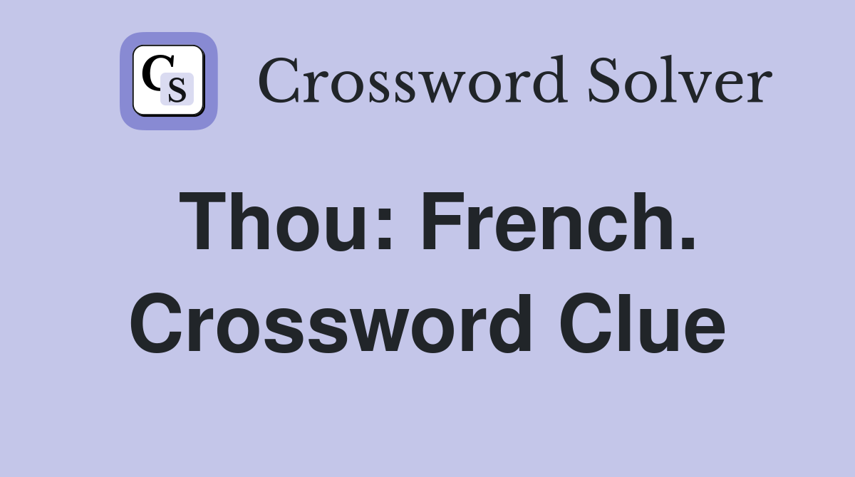 Thou: French. Crossword Clue