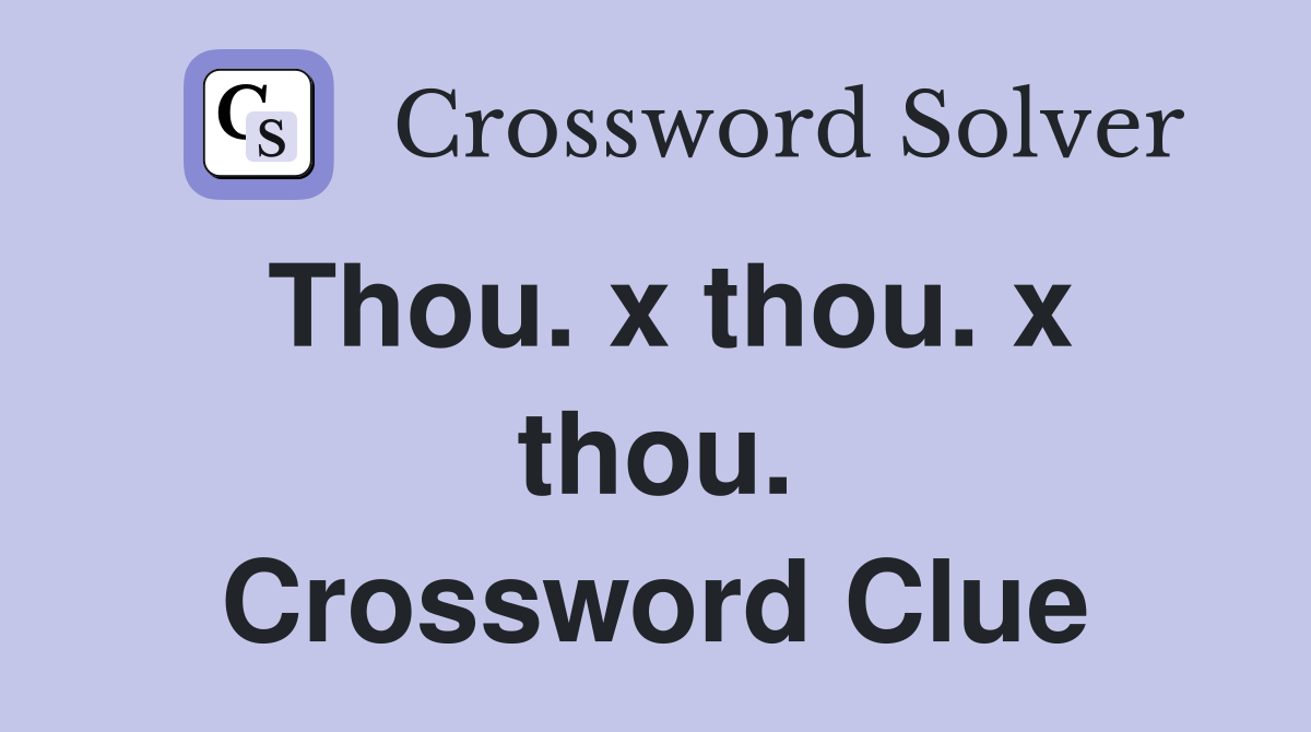 Thou. x thou. x thou. Crossword Clue