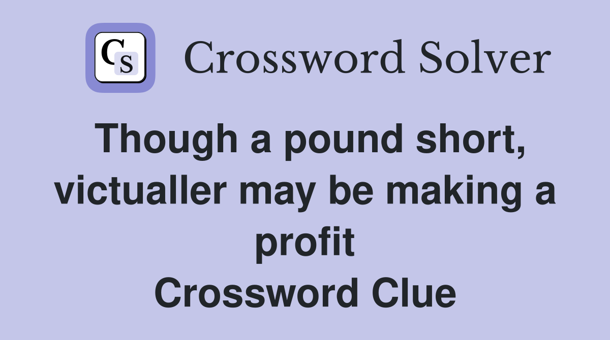 Though a pound short, victualler may be making a profit Crossword Clue