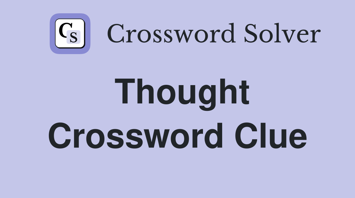 Thought Crossword Clue