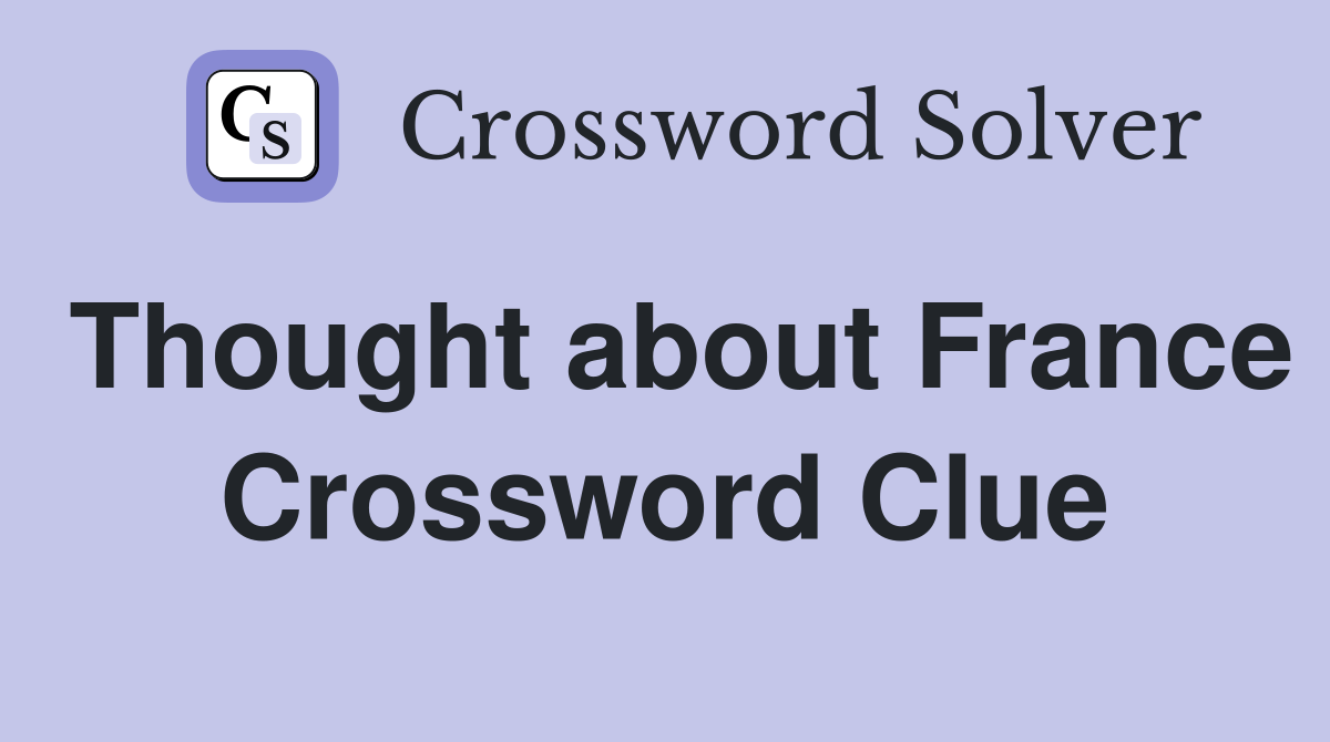 Thought about France Crossword Clue