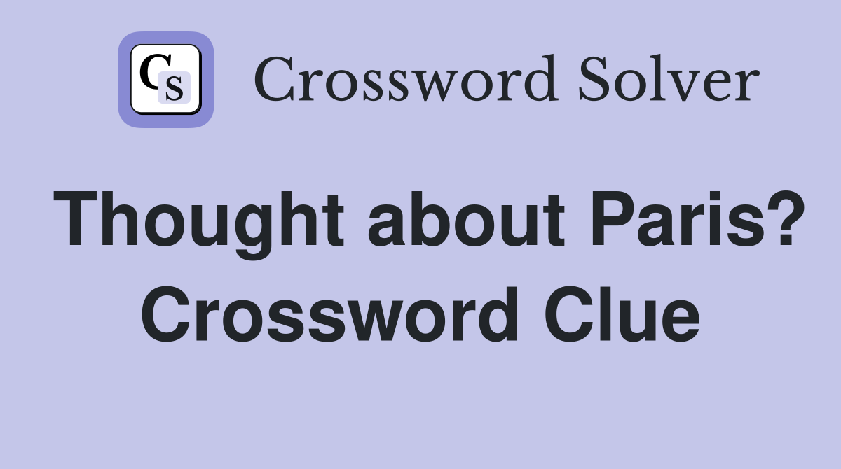 Thought about Paris? Crossword Clue