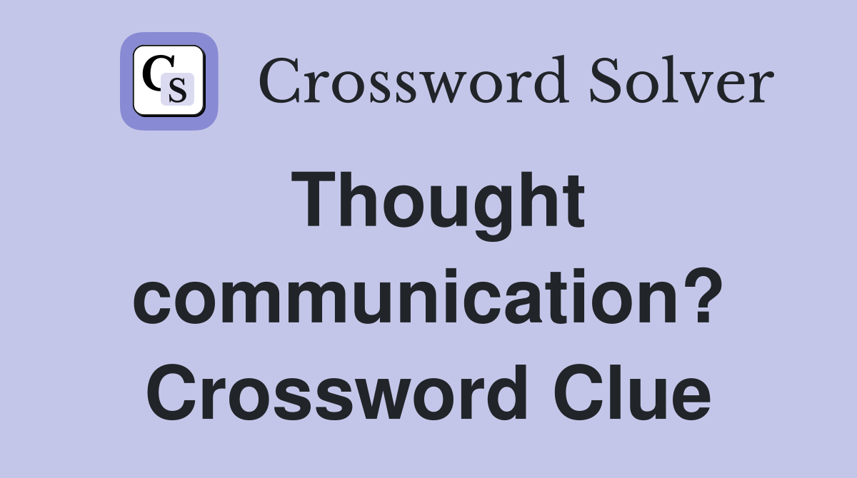 Thought communication? Crossword Clue