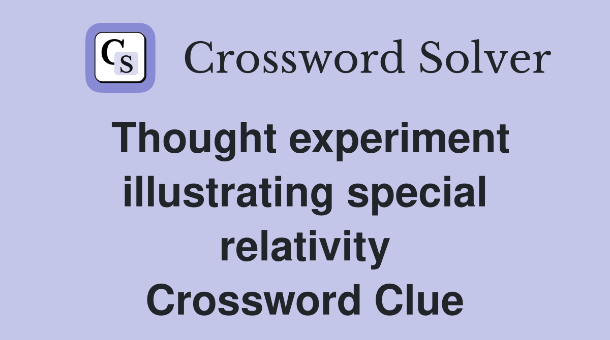 Thought experiment illustrating special relativity Crossword Clue
