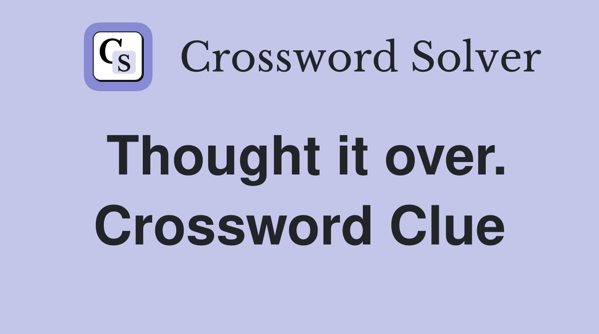 Thought it over. Crossword Clue