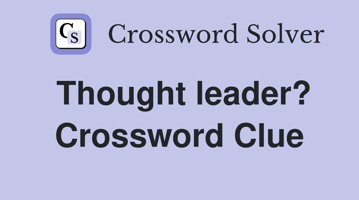 Thought leader? Crossword Clue