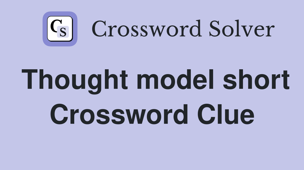 Thought model short Crossword Clue