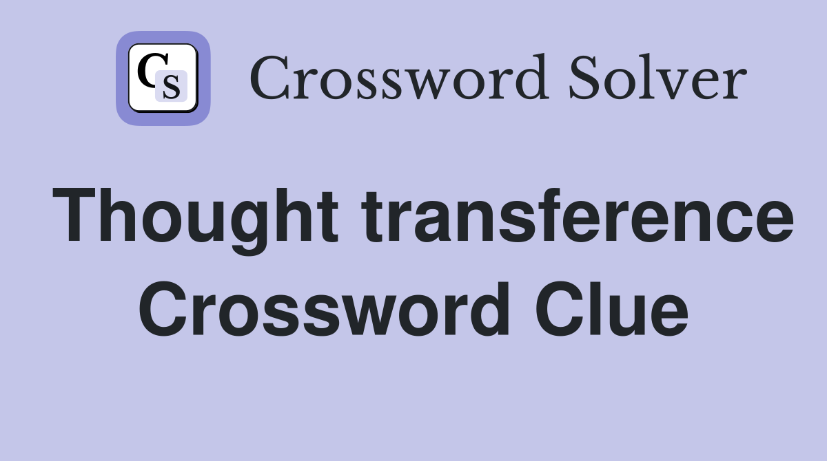 Thought transference Crossword Clue