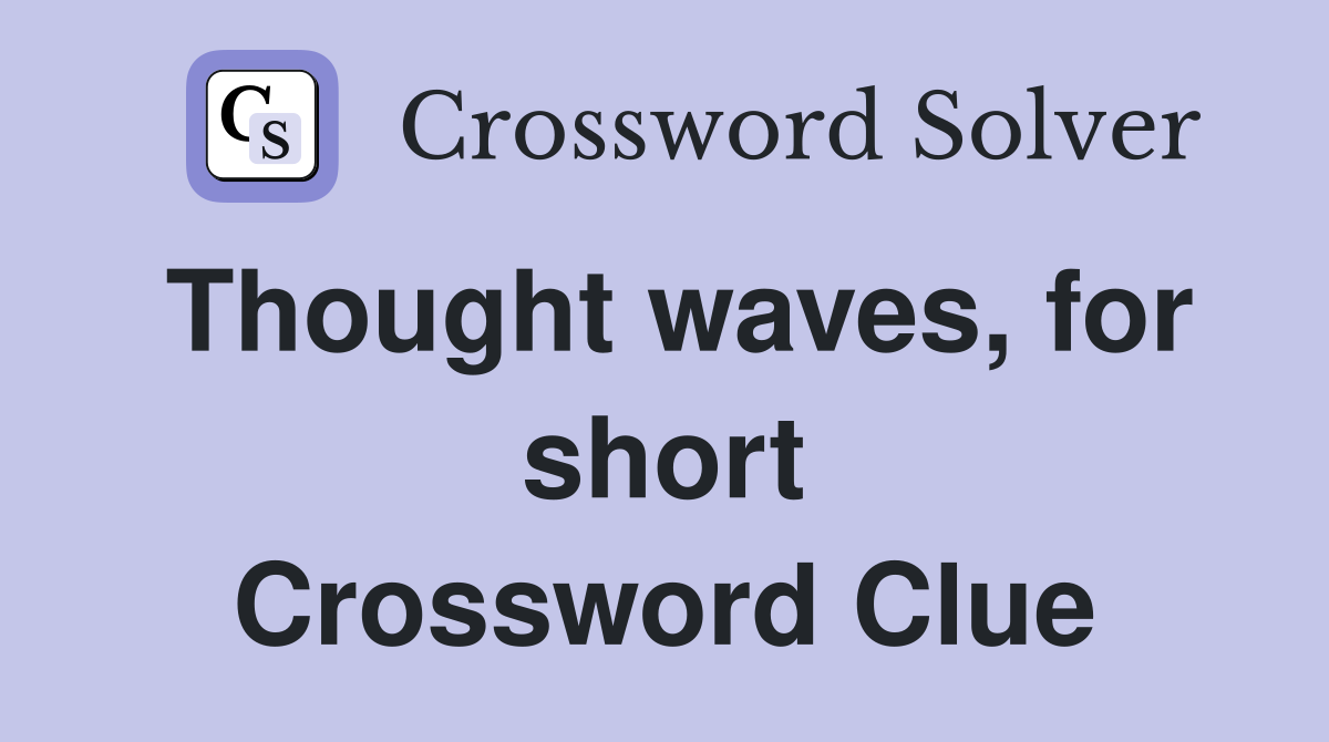 Thought waves, for short Crossword Clue
