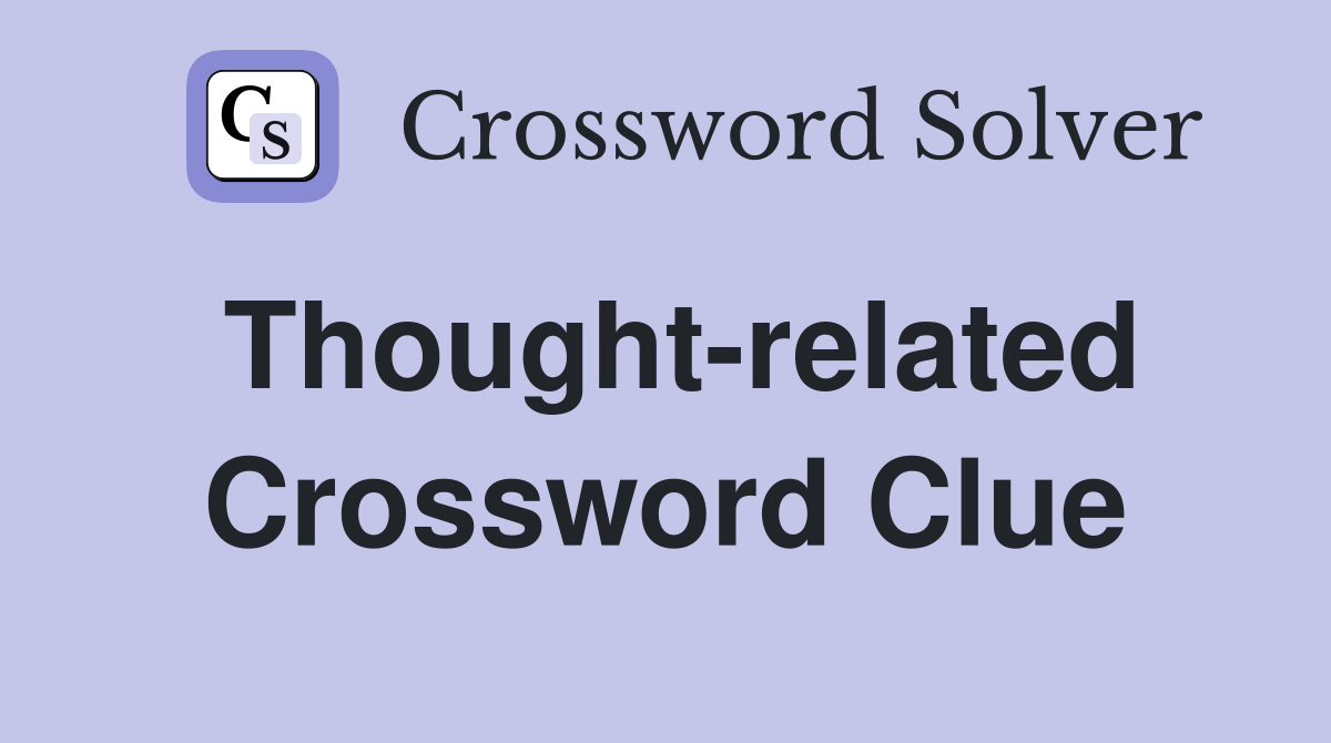 Thought-related Crossword Clue